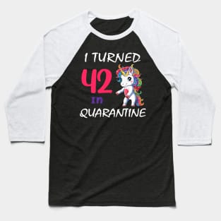 I Turned 42 in quarantine Cute Unicorn Baseball T-Shirt
